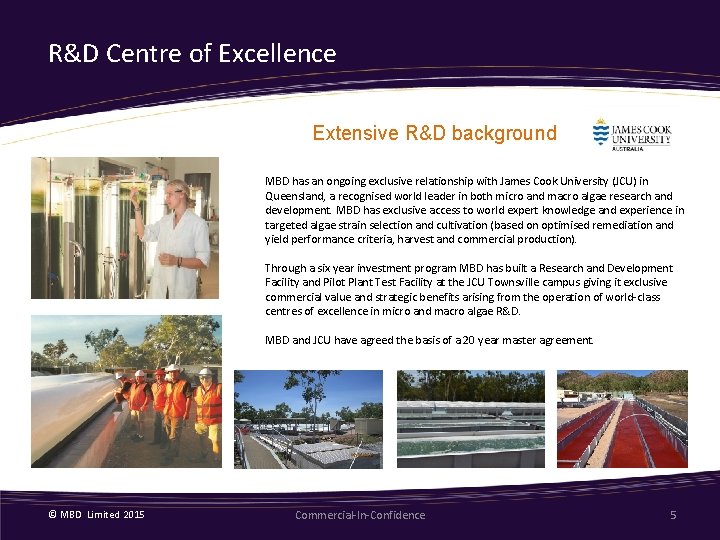 R&D Centre of Excellence Extensive R&D background MBD has an ongoing exclusive relationship with
