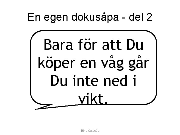 En egen dokusåpa - del 2 Bara för att Du köper en våg går