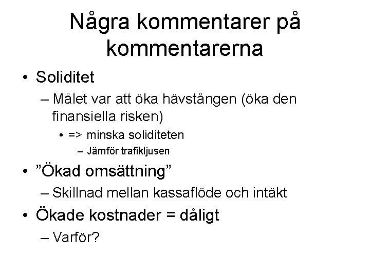 Några kommentarer på kommentarerna • Soliditet – Målet var att öka hävstången (öka den