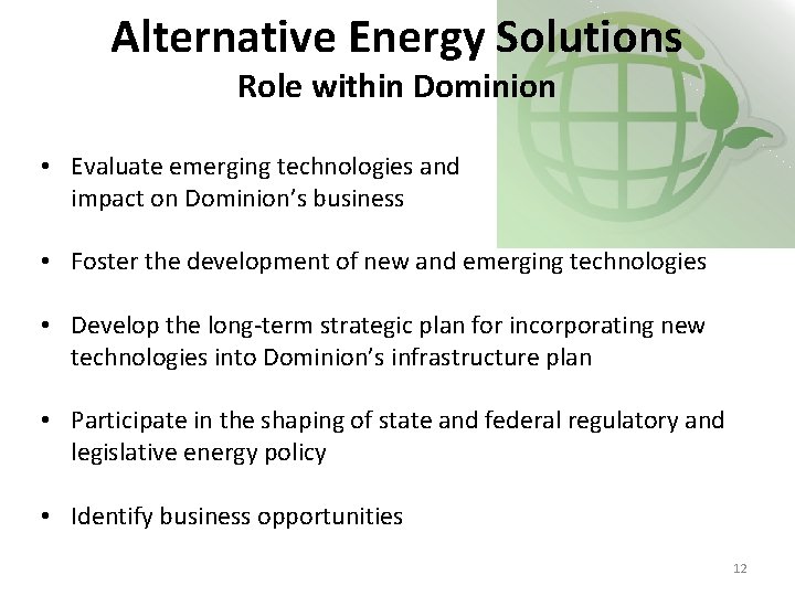 Alternative Energy Solutions Role within Dominion • Evaluate emerging technologies and impact on Dominion’s
