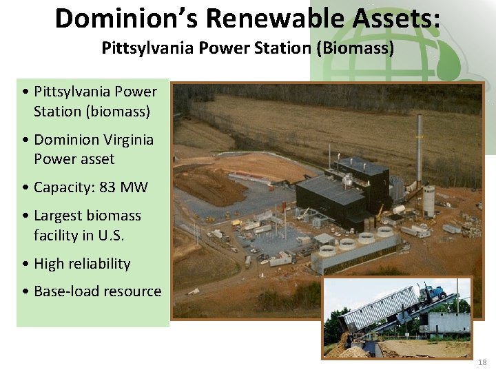 Dominion’s Renewable Assets: Pittsylvania Power Station (Biomass) • Pittsylvania Power Station (biomass) • Dominion