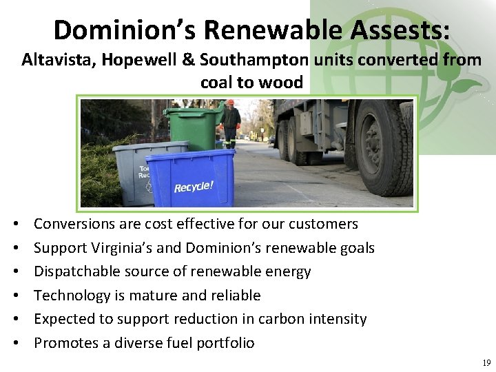 Dominion’s Renewable Assests: Altavista, Hopewell & Southampton units converted from coal to wood •