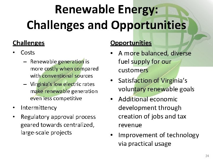 Renewable Energy: Challenges and Opportunities Challenges • Costs – Renewable generation is more costly