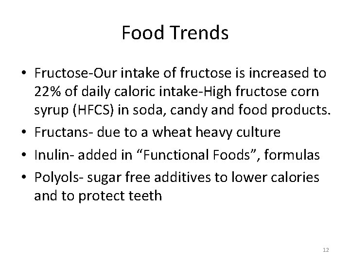 Food Trends • Fructose-Our intake of fructose is increased to 22% of daily caloric