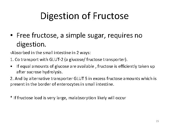Digestion of Fructose • Free fructose, a simple sugar, requires no digestion. -Absorbed in