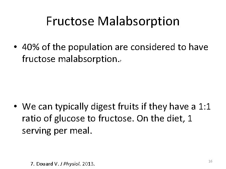 Fructose Malabsorption • 40% of the population are considered to have fructose malabsorption. 7