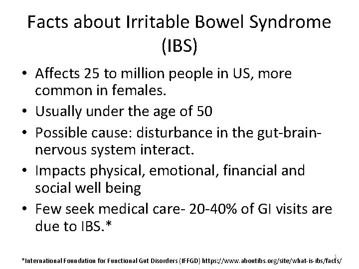 Facts about Irritable Bowel Syndrome (IBS) • Affects 25 to million people in US,
