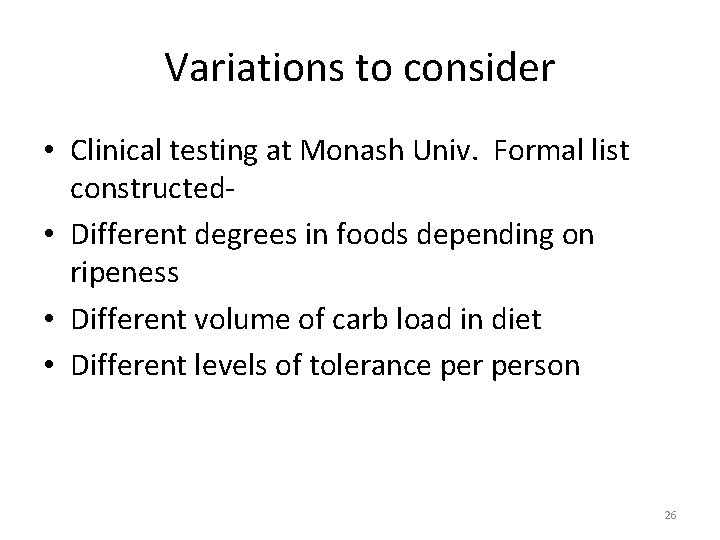 Variations to consider • Clinical testing at Monash Univ. Formal list constructed • Different