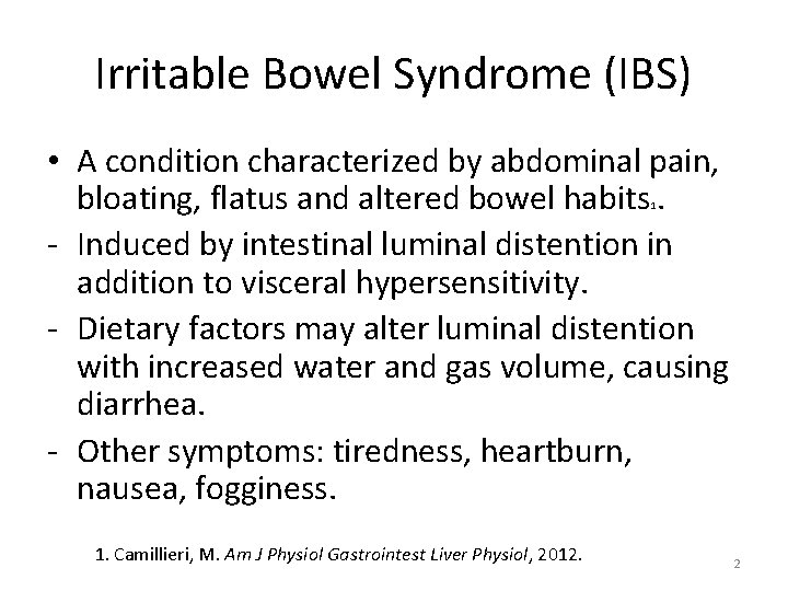 Irritable Bowel Syndrome (IBS) • A condition characterized by abdominal pain, bloating, flatus and