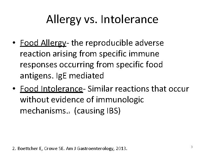 Allergy vs. Intolerance • Food Allergy- the reproducible adverse reaction arising from specific immune