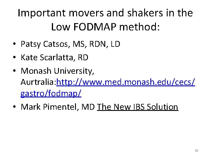 Important movers and shakers in the Low FODMAP method: • Patsy Catsos, MS, RDN,