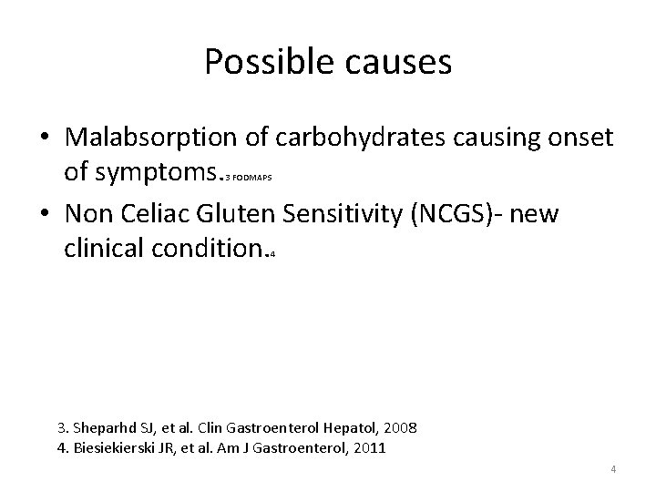 Possible causes • Malabsorption of carbohydrates causing onset of symptoms. • Non Celiac Gluten