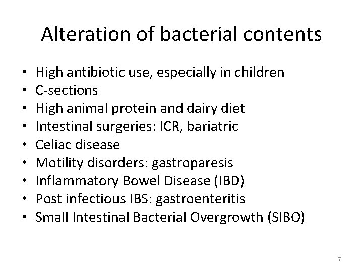 Alteration of bacterial contents • • • High antibiotic use, especially in children C-sections