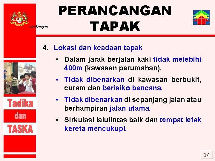 sambungan. . PERANCANGAN TAPAK 4. Lokasi dan keadaan tapak • Dalam jarak berjalan kaki