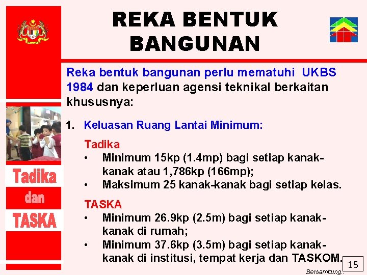 REKA BENTUK BANGUNAN Reka bentuk bangunan perlu mematuhi UKBS 1984 dan keperluan agensi teknikal