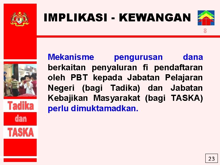 IMPLIKASI - KEWANGAN 8 Mekanisme pengurusan dana berkaitan penyaluran fi pendaftaran oleh PBT kepada