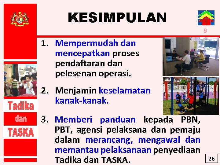 KESIMPULAN 9 1. Mempermudah dan mencepatkan proses pendaftaran dan pelesenan operasi. 2. Menjamin keselamatan