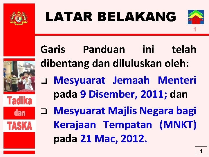 LATAR BELAKANG 1 Garis Panduan ini telah dibentang dan diluluskan oleh: q Mesyuarat Jemaah