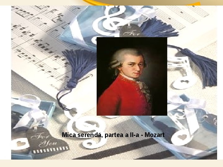 Mica serendă, partea a II-a - Mozart 