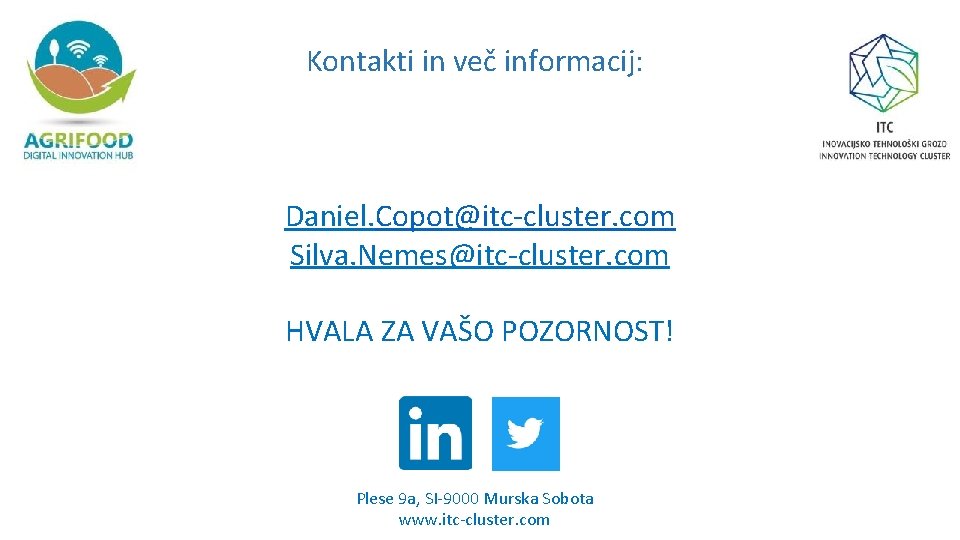 Kontakti in več informacij: Daniel. Copot@itc-cluster. com Silva. Nemes@itc-cluster. com HVALA ZA VAŠO POZORNOST!