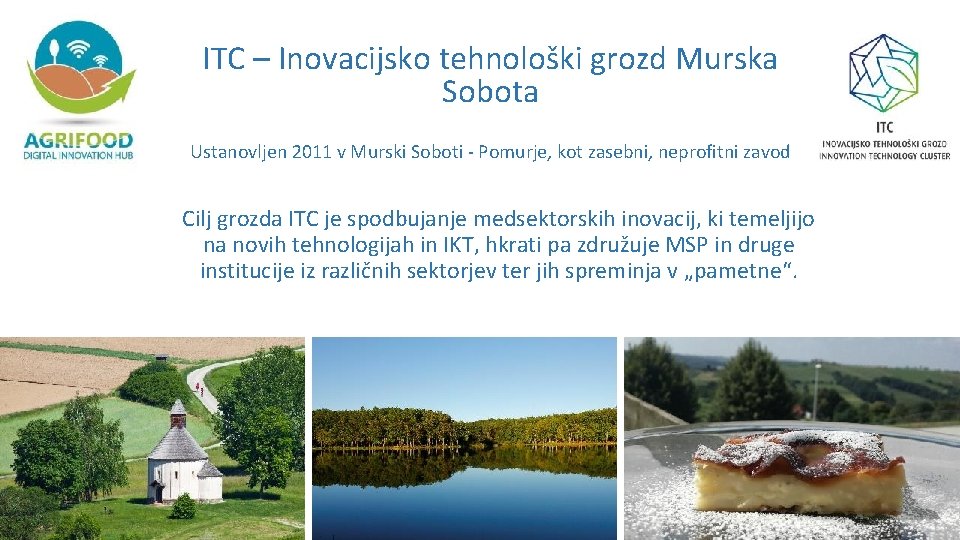 ITC – Inovacijsko tehnološki grozd Murska Sobota Ustanovljen 2011 v Murski Soboti - Pomurje,