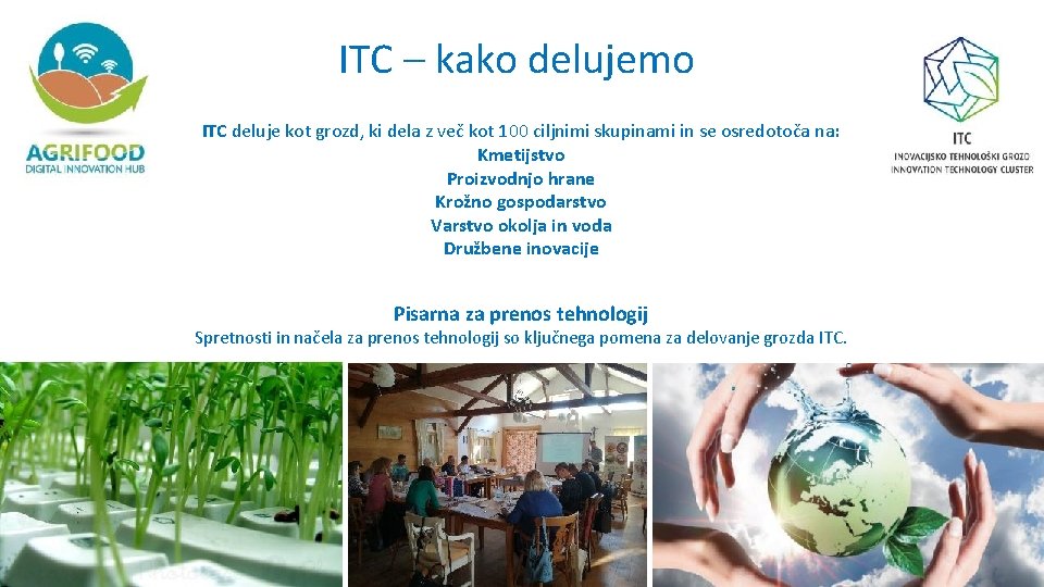 ITC – kako delujemo ITC deluje kot grozd, ki dela z več kot 100
