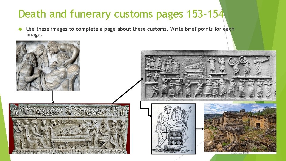 Death and funerary customs pages 153 -154 Use these images to complete a page