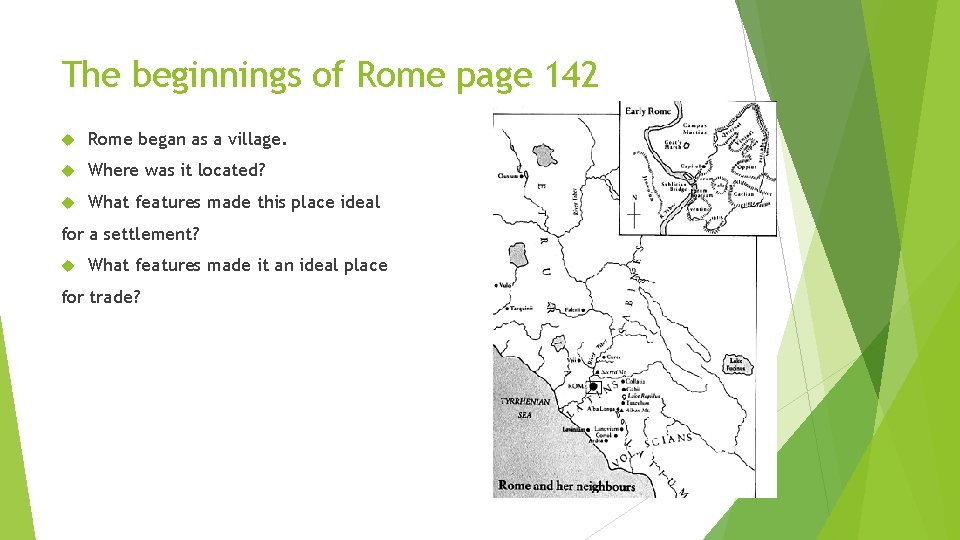 The beginnings of Rome page 142 Rome began as a village. Where was it