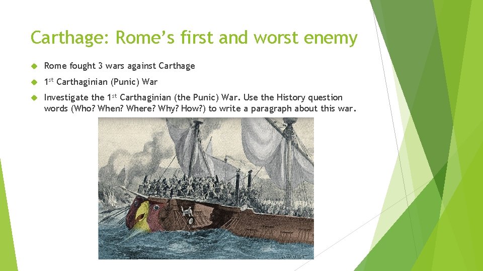 Carthage: Rome’s first and worst enemy Rome fought 3 wars against Carthage 1 st