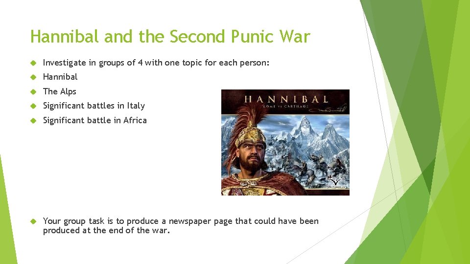 Hannibal and the Second Punic War Investigate in groups of 4 with one topic