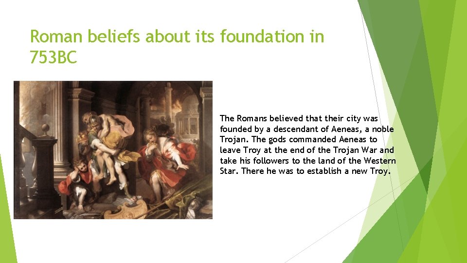 Roman beliefs about its foundation in 753 BC The Romans believed that their city