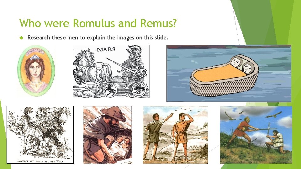 Who were Romulus and Remus? Research these men to explain the images on this