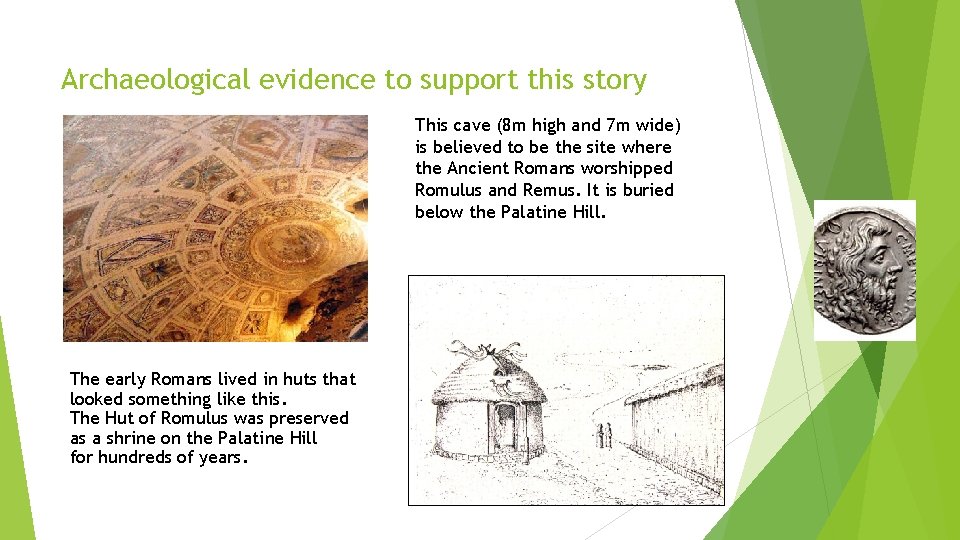 Archaeological evidence to support this story This cave (8 m high and 7 m