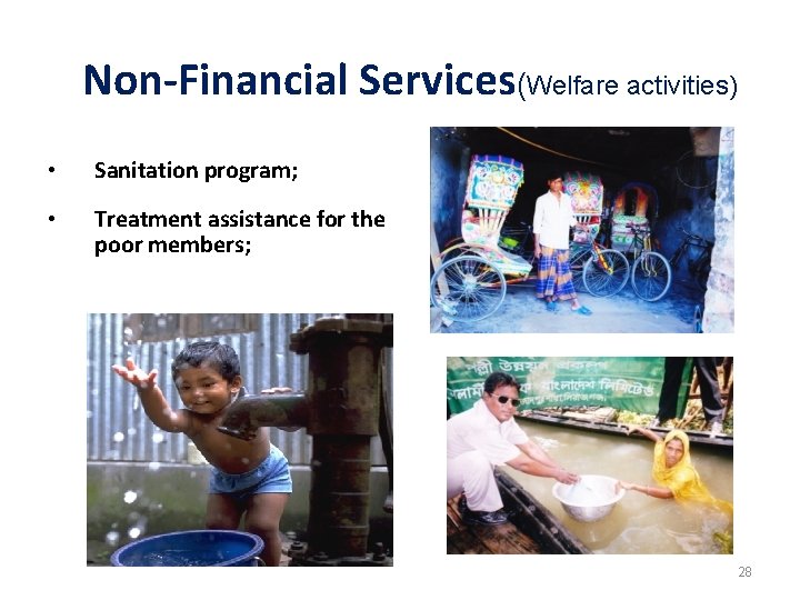 Non-Financial Services(Welfare activities) • Sanitation program; • Treatment assistance for the poor members; 28
