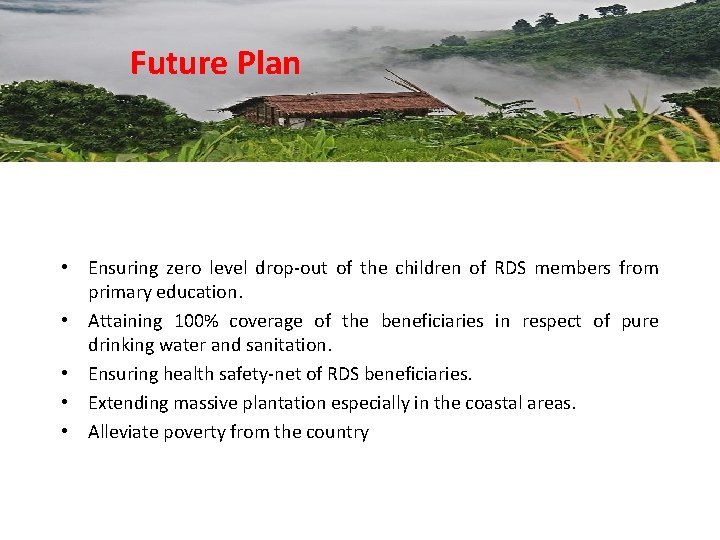 Future Plan • Ensuring zero level drop-out of the children of RDS members from