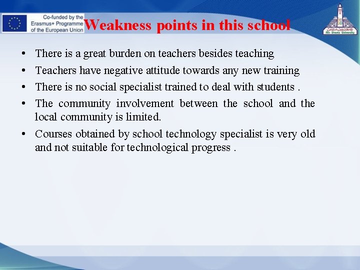 Weakness points in this school • • There is a great burden on teachers