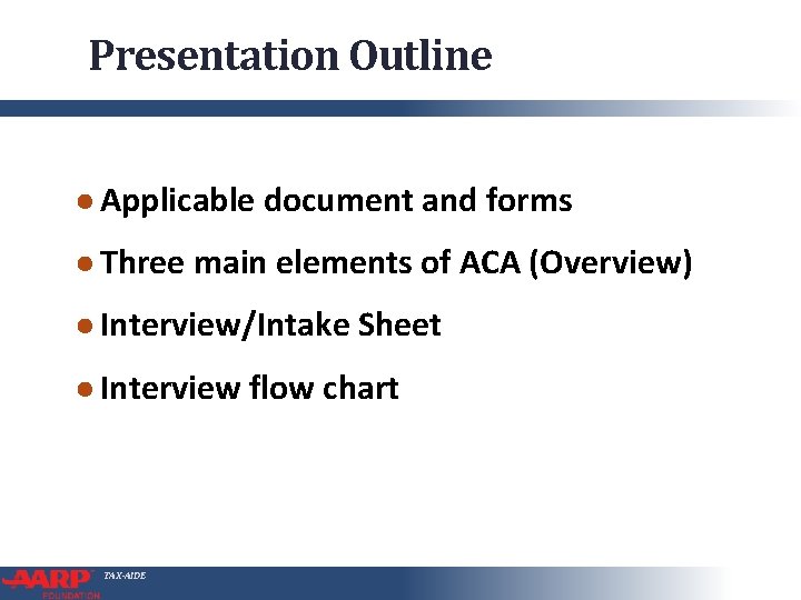 Presentation Outline ● Applicable document and forms ● Three main elements of ACA (Overview)