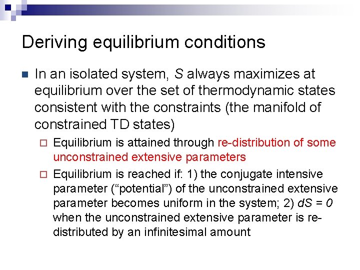 Deriving equilibrium conditions n In an isolated system, S always maximizes at equilibrium over