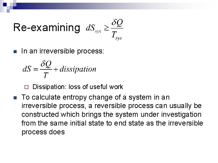 Re-examining n In an irreversible process: ¨ n Dissipation: loss of useful work To
