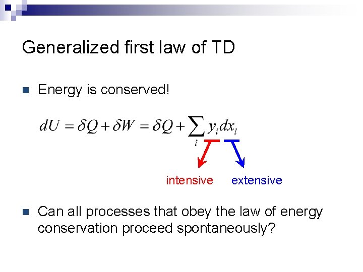 Generalized first law of TD n Energy is conserved! intensive n extensive Can all