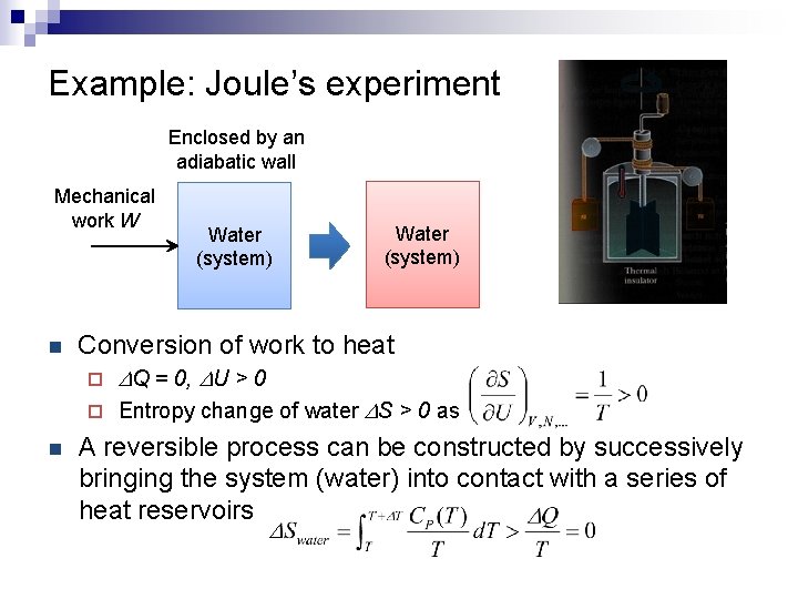 Example: Joule’s experiment Enclosed by an adiabatic wall Mechanical work W n n Water