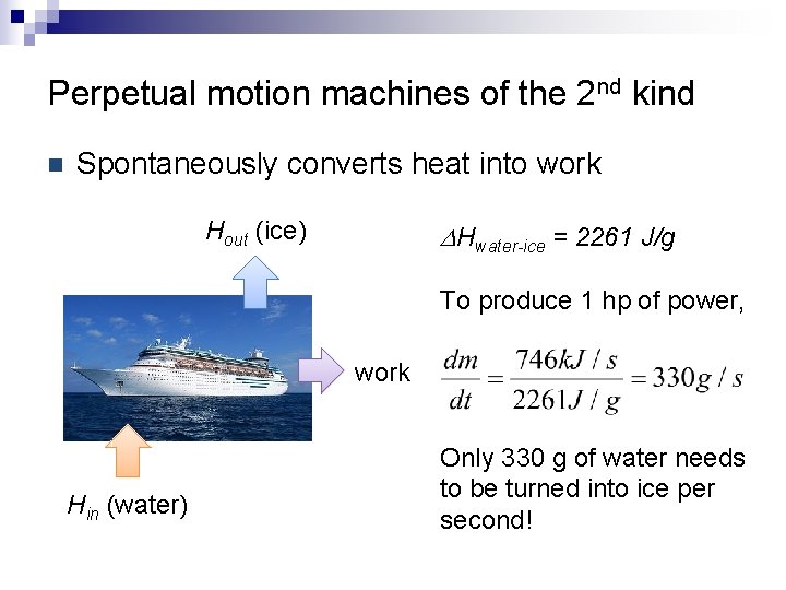 Perpetual motion machines of the 2 nd kind n Spontaneously converts heat into work