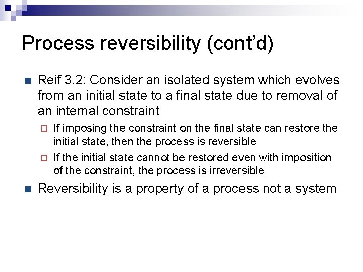 Process reversibility (cont’d) n Reif 3. 2: Consider an isolated system which evolves from