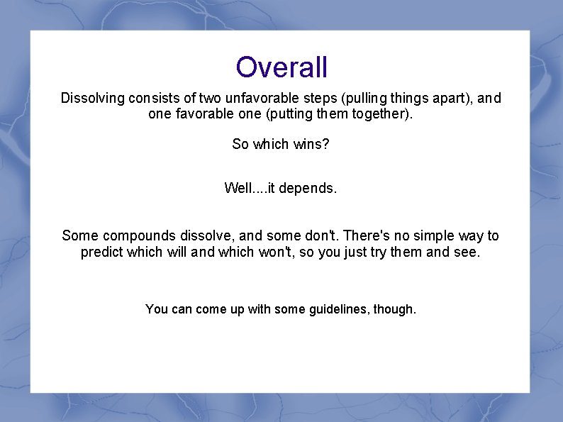 Overall Dissolving consists of two unfavorable steps (pulling things apart), and one favorable one Overall Dissolving consists of two unfavorable steps (pulling things apart), and one favorable one