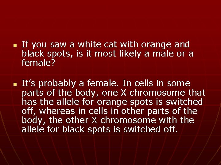 n n If you saw a white cat with orange and black spots, is