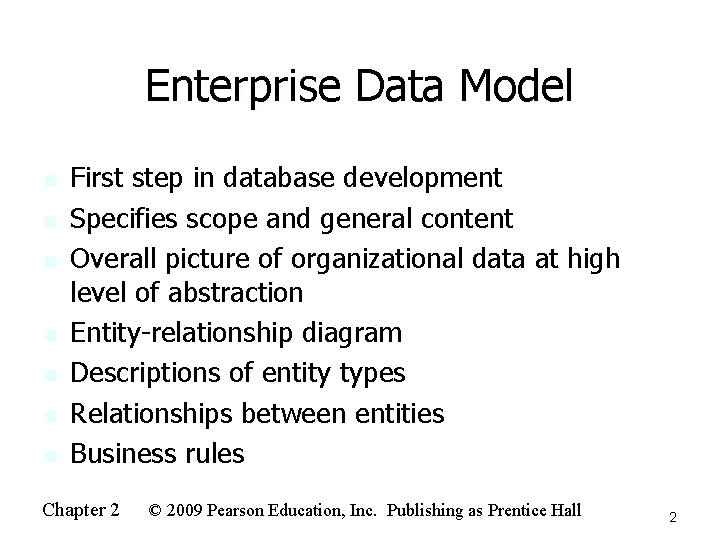 Enterprise Data Model n n n n First step in database development Specifies scope