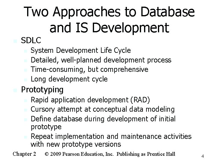 Two Approaches to Database and IS Development n SDLC n n n System Development