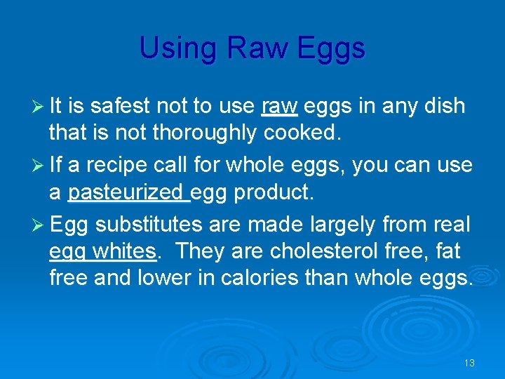 Using Raw Eggs Ø It is safest not to use raw eggs in any