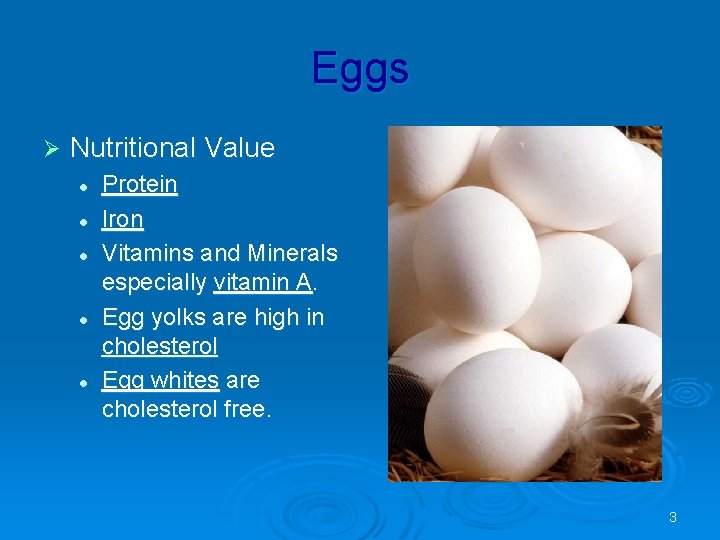 Eggs Ø Nutritional Value l l l Protein Iron Vitamins and Minerals especially vitamin