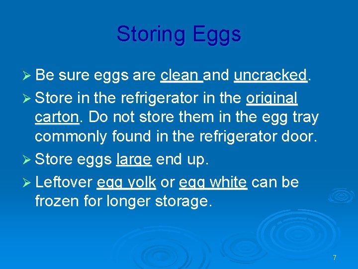 Storing Eggs Ø Be sure eggs are clean and uncracked. Ø Store in the